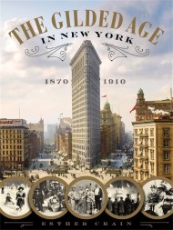 The Gilded Age In New York, 1870 – 1910