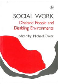 Social Work: Disabled People and Disabling Environments